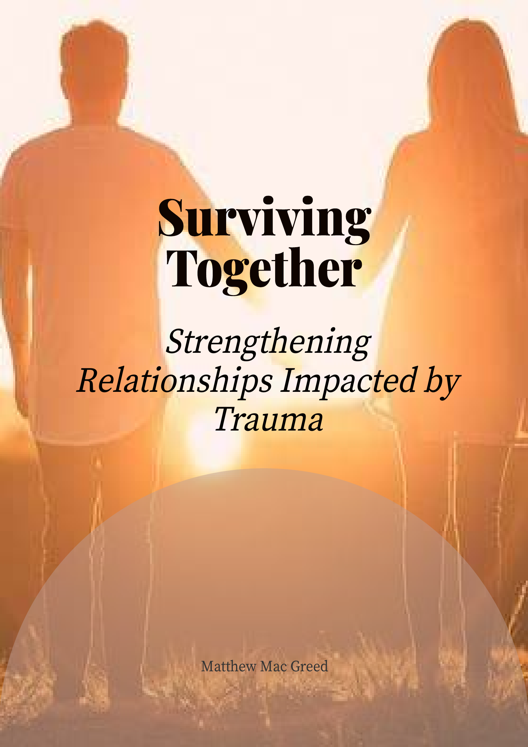 Surviving Together Strengthening Relationships Impacted By Trauma